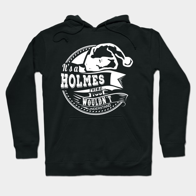 It's a Holmes thing - Hat Xmas Personalized Name Gift Hoodie by Cave Store